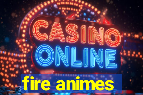 fire animes